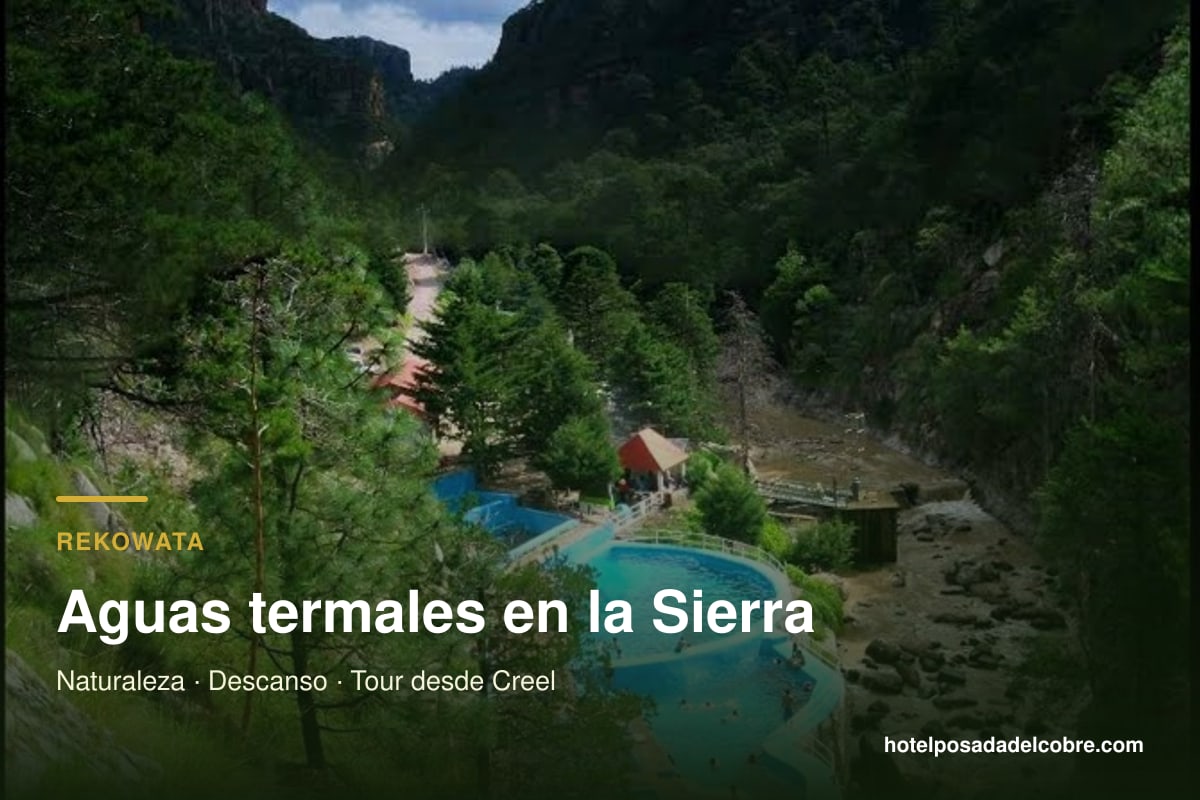Aguas Termales de Rekowata en la Sierra Tarahumara, tour desde Creel